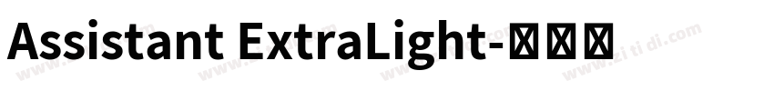 Assistant ExtraLight字体转换 Assistant ExtraLight字体转换